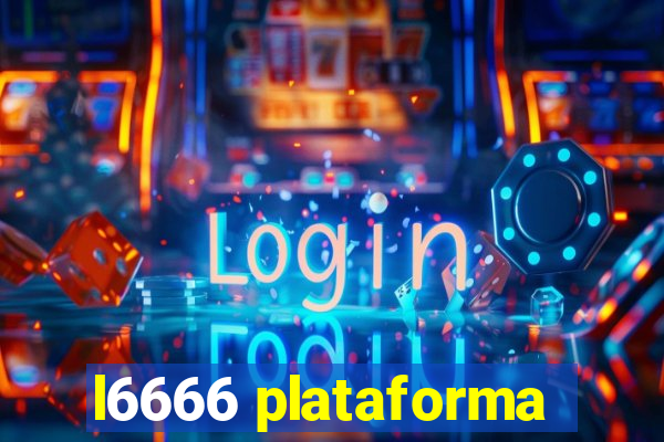 l6666 plataforma